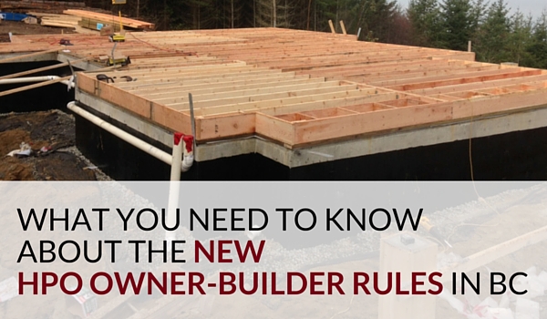 What you need to know about the new HPO Owner-Builder rules in BC